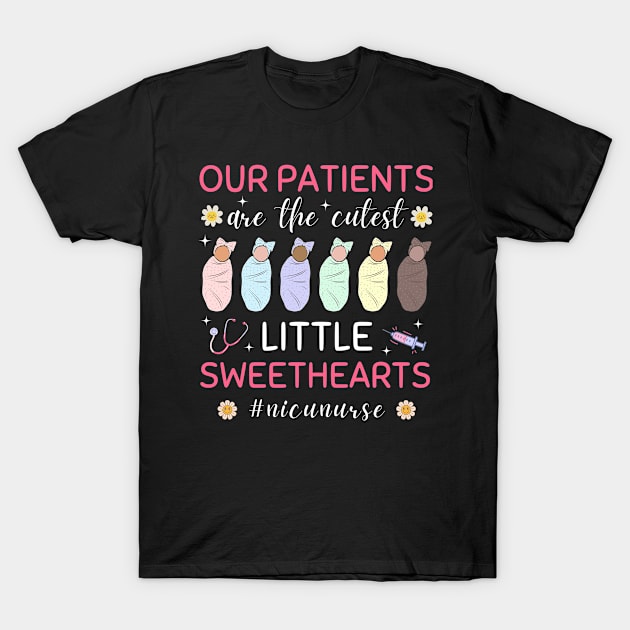 Cute Our Patients Are The Cutest Little Sweethearts NICU Nurse T-Shirt by weirdboy